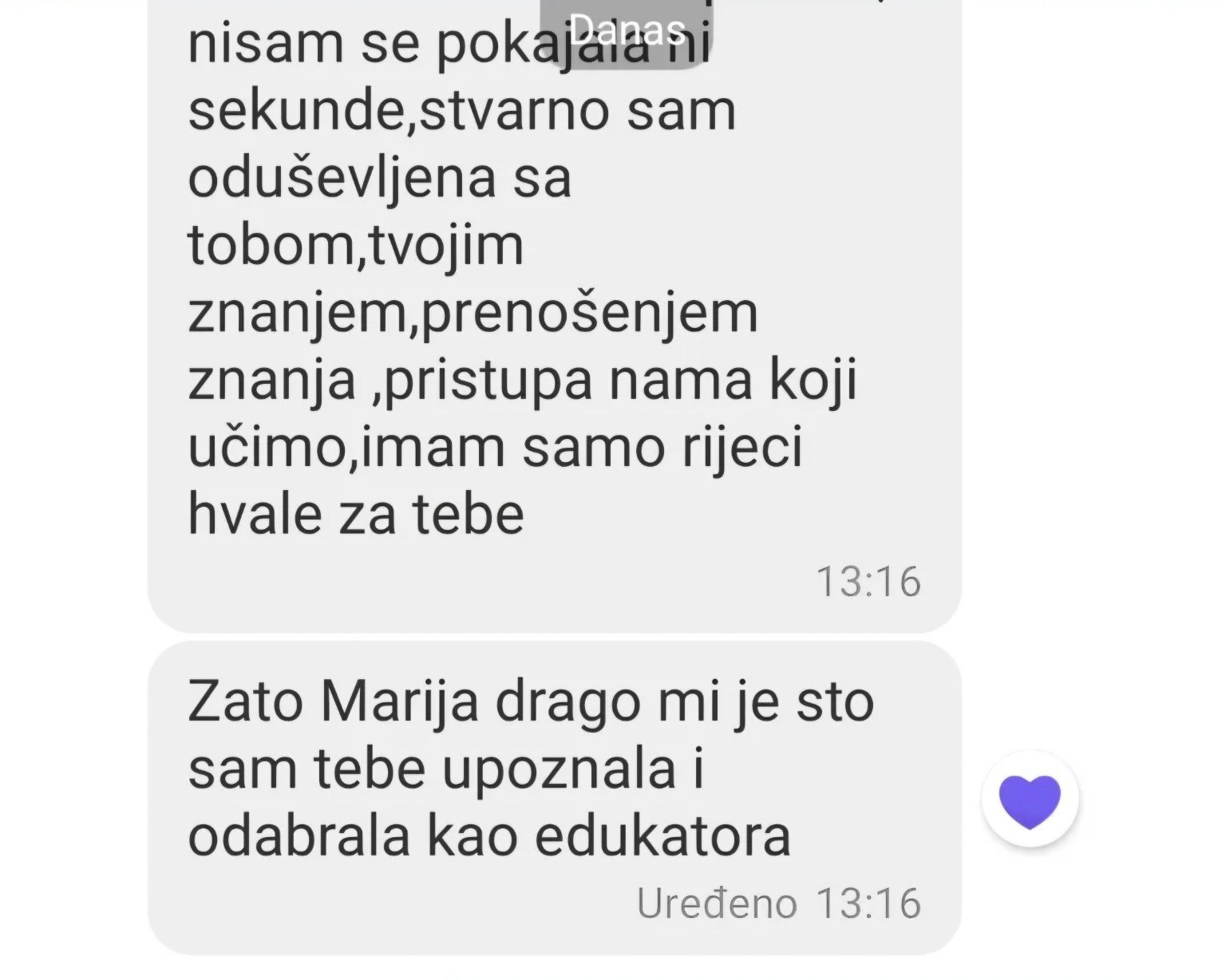 Originalna poruka polaznice: imam samo rijeci hvale za tebe. Zato Marija drago mi je što sam tebe upoznala i odabrala kao edukatora.