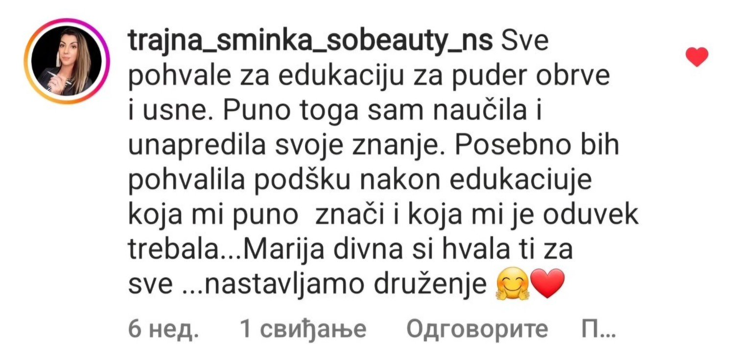 Originalna poruka polaznice: Sve pohvale za edukaciju za puder obrve i usne. Puno toga sam naučila i unapredila svoje znanje.